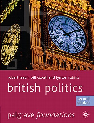 British Politics - Leach, Robert, and Coxall, Bill, and Robins, Lynton