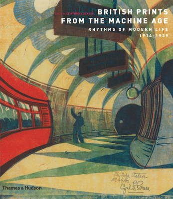 British Prints from the Machine Age: Rhythms of Modern Life 1914-1939 - Ackley, Clifford S. (Editor)