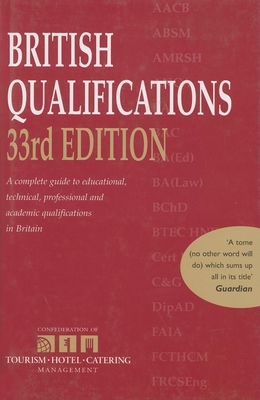 British Qualifications: A Complete Guide to Educational, Technical, Professional and Academic Qualifications in Britain - Kogan Page (Creator)