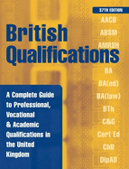 British Qualifications: A Complete Guide to Professional, Vocational & Academic Qualifications in the United Kingdom