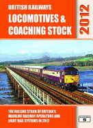 British Railways Locomotives & Coaching Stock: The Rolling Stock of Britain's Mainline Railway Operators and Light Rail Systems