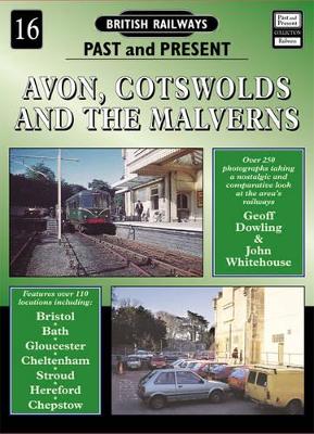 British Railways Past and Present: Avon, Cotswolds and the Malverns - Dowling, Geoff, and Whitehouse, John