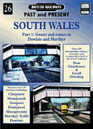 British railways past and present. Part 1. No.26, Gwent and routes to Dowlais and Merthyr. South Wales