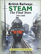 British Railways Steam: The Final Years 1965-1968