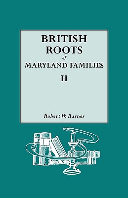 British Roots of Maryland Families II - Barnes, Robert W