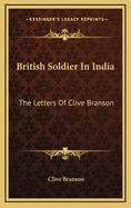 British Soldier in India: The Letters of Clive Branson