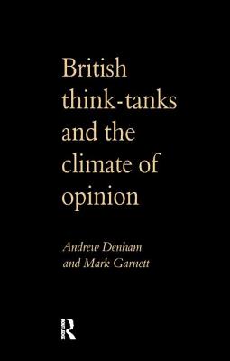 British Think-Tanks And The Climate Of Opinion - Denham, Andrew