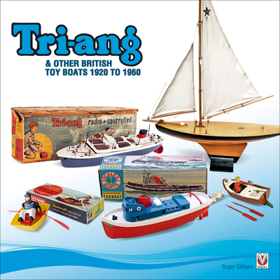 British Toy Boats 1920 Onwards: A Pictorial Tribute - Gillham, Roger
