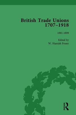 British Trade Unions, 1707-1918, Part II, Volume 6: 1880-1899 - Fraser, W Hamish