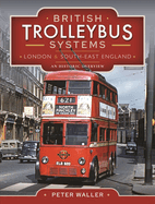 British Trolleybus Systems - London and South-East England: An Historic Overview