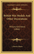 British War Medals and Other Decorations: Military and Naval (1866)