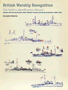 British Warship Recognition: The Perkins Identific: Volume VII: Convoy Escorts, Mine Warfare Vessels and Naval Auxiliaries, 1860-1939