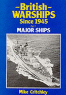 British Warships Since 1945: Battleships, Carriers, Cruisers and Monitors