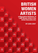 British Women Artists: A Biographical Dictionary of 1,000 Women Artists in the British Decorative Arts