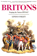 Britons: Forging the Nation 1707-1837 - Colley, Linda, Professor