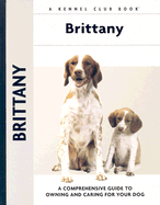 Brittany: A Comprehensive Guide to Owning and Caring for Your Dog