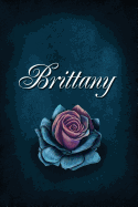 Brittany: Personalized Name Journal, Lined Notebook with Beautiful Rose Illustration on Blue Cover