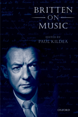 Britten on Music - Kildea, Paul (Editor)