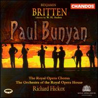 Britten: Paul Bunyan - Royal Opera House Covent Garden Chorus (choir, chorus); Royal Opera House Covent Garden Orchestra; Richard Hickox (conductor)