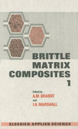 Brittle Matrix Composites 1 - Brandt, Andrzej Marek, and Marshall, I H (Editor)