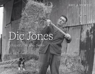 Bro a Bywyd: Dic Jones - Barddas, Cyhoeddiadau, and Davies, Dai Rees (Editor)