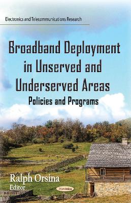 Broadband Deployment in Unserved and Underserved Areas: Policies and Programs - Orsina, Ralph (Editor)