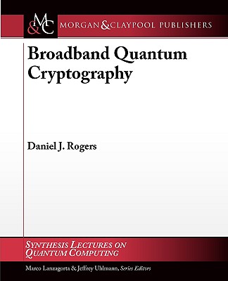 Broadband Quantum Cryptography - Rogers, Daniel J