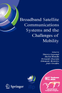 Broadband Satellite Communication Systems and the Challenges of Mobility - Wolfram, Gunther Ed, and Gayraud, Thierry (Editor), and Mazella, Michel (Editor)