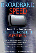 Broadband Speed: How to Increase Internet Speed, Solving Broadband Speed Problems, Internet Router Connections, Cabling Data Sockets, Moving the Broadband Router