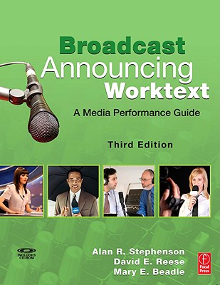 Broadcast Announcing Worktext: A Media Performance Guide - Stephenson, Alan R, and Reese, David E, and Beadle, Mary E