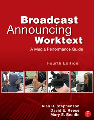 Broadcast Announcing Worktext: A Media Performance Guide - Stephenson, Alan R, and Smith, Reed, and Beadle, Mary E