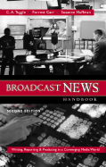 Broadcast News Handbook: Writing, Reporting, Producing in a Converging Media World with CD-Rom - Tuggle, and CARR