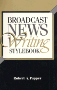 Broadcast News Writing Stylebook - Papper, Robert A