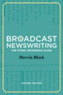 Broadcast Newswriting: The Rtdna Reference Guide, a Manual for Professionals