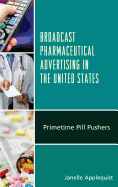 Broadcast Pharmaceutical Advertising in the United States: Primetime Pill Pushers
