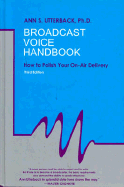 Broadcast Voice Handbook: How to Polish Your On-Air Delivery - Utterback, Ann S, and Freedman, Michael (Foreword by)