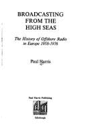 Broadcasting from the High Seas: The History of Offshore Radio in Europe 1958-76