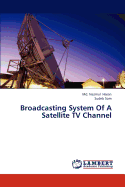 Broadcasting System of a Satellite TV Channel
