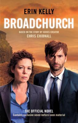 Broadchurch (Series 1): the novel inspired by the BAFTA award-winning ITV series, from the Sunday Times bestselling author - Kelly, Erin, and Chibnall, Chris