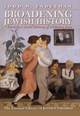 Broadening Jewish History - Endelman, Todd M