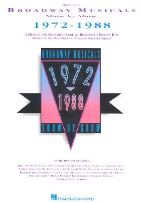 Broadway Musicals Show by Show, 1972-1988 - Green, Stanley, and Hal Leonard Publishing Corporation (Creator)