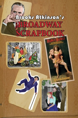 Broadway Scrapbook - Atkinson, Brooks, and Malitz, Nancy, and Gierhart, Dale Steve