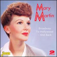 Broadway to Hollywood -- And Back - Mary Martin