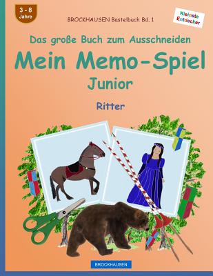 BROCKHAUSEN Bastelbuch Bd. 1 - Das groe Buch zum Ausschneiden - Mein Memo-Spiel Junior: Ritter - Golldack, Dortje