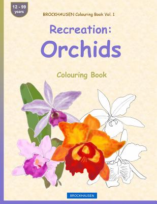 BROCKHAUSEN Colouring Book Vol. 1 - Recreation: Orchids: Colouring Book - Golldack, Dortje