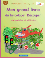 BROCKHAUSEN Livre du bricolage vol. 1 - Mon grand livre du bricolage: Dcouper: Automobiles et vhicules