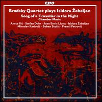 Brodsky Quartet plays Isidora ?ebeljan: Song of a Traveller in the Night - Aneta Ilic (soprano); Boban Stosic (double bass); Isidora ?ebeljan (piano); Joan Enric Lluna (clarinet);...