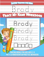 Brody Letter Tracing for Kids Trace My Name Workbook: Tracing Books for Kids Ages 3 - 5 Pre-K & Kindergarten Practice Workbook