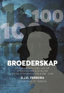 Broederskap: Eeufeesgeskiedenis van die Afrikaner-Broederbond en die Afrikanerbond 1918-2018