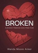 Broken: A Journey Through Long Term Care